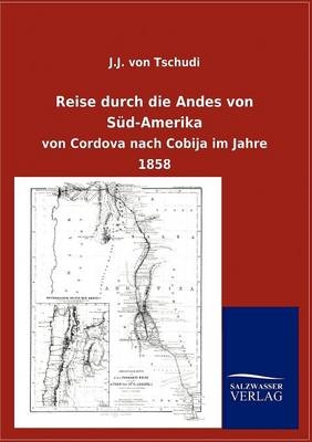 Reise durch die Andes von S&uuml;d-Amerika - J.J. von Tschudi