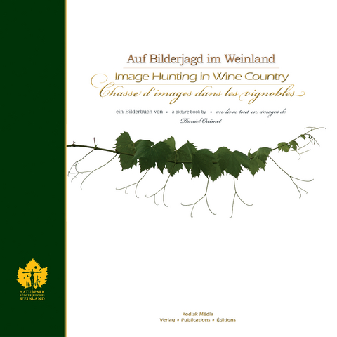 Auf Bilderjagd im Weinland / Image Hunting in Wine Country / Chasse d'image dans les vignobles - Daniel Ouimet, B&eacute;n&eacute;dict Ouimet, Olivier Ouimet