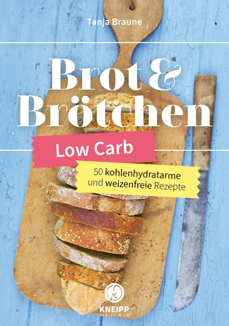 Low Carb Brot & Brötchen - Tanja Braune