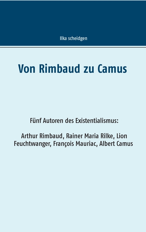Von Rimbaud zu Camus - Ilka Scheidgen