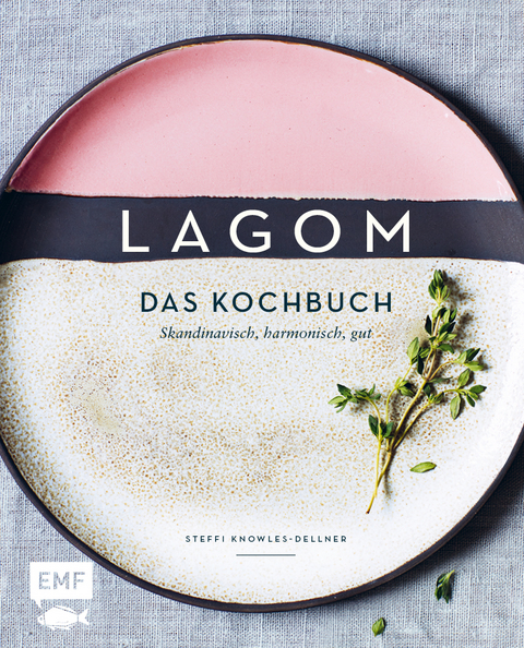 Lagom &ndash; Das Kochbuch - Steffi Knowles-Dellner