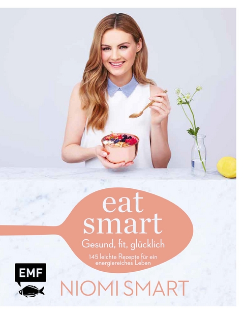 Eat smart &ndash; Gesund, fit, gl&uuml;cklich - Niomi Smart