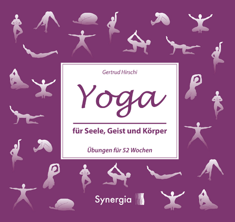 Yoga f&uuml;r Seele, Geist und K&ouml;rper - Gertrud Hirschi