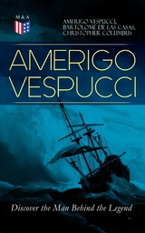 AMERIGO VESPUCCI &ndash; Discover the Man Behind the Legend - Amerigo Vespucci, Bartolom&eacute; las de Casas, Christopher Columbus
