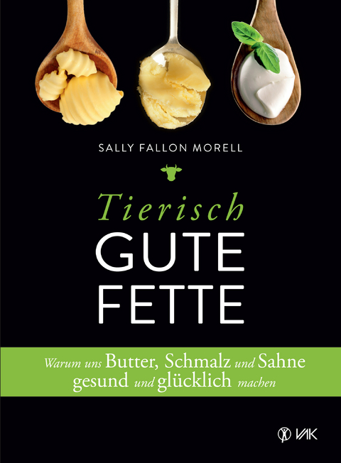 Tierisch gute Fette - Sally Fallon Morell