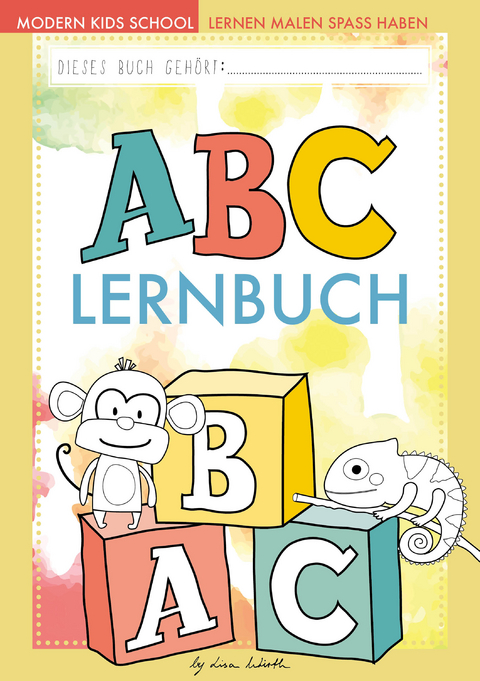 ABC lernen - Das ABC-Buch der Tiere zum Erlernen des Alphabets | Buchstaben &uuml;ben und schreiben lernen f&uuml;r Vorschule und Grundschule - Lisa Wirth