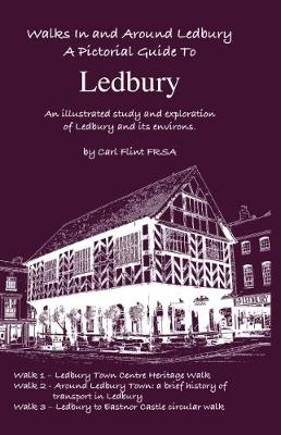 Walks in and Around Ledbury : A Pictorial Guide to Ledbury - Carl Flint