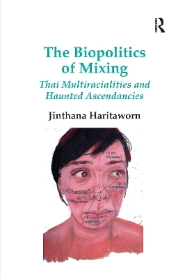 The Biopolitics of Mixing - Jinthana Haritaworn
