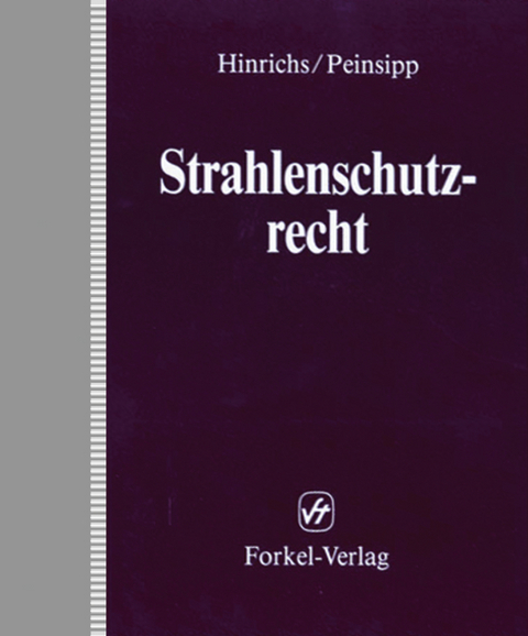 Strahlenschutzrecht - Norbert Peinsipp, G&uuml;nter Roos, G&uuml;nter Weimer