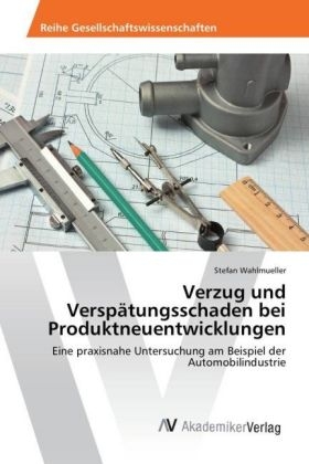 Verzug und Versp&auml;tungsschaden bei Produktneuentwicklungen - Stefan Wahlmueller
