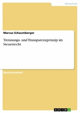 Trennungs- und Transparenzprinzip im Steuerrecht - Marcus Schaumberger