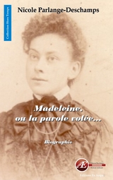 Madeleine, ou la parole vol&eacute;e - Nicole Parlange-Deschamps