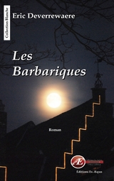 Les barbariques - Eric Deverrewaere