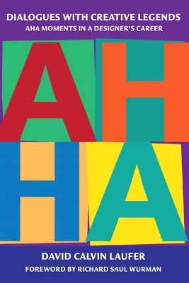 Dialogues with Creative Legends and Aha Moments in a Designer's Career - David Calvin Laufer