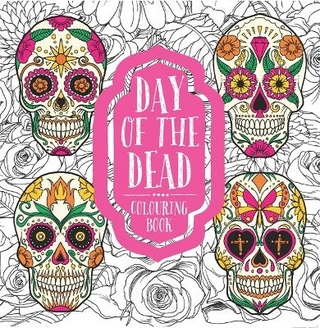 Day of the Dead: Colouring Book