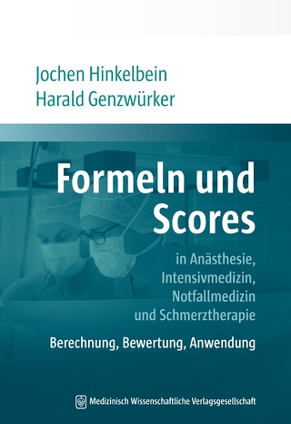 Formeln und Scores in Anästhesie, Intensivmedizin, Notfallmedizin und Schmerztherapie