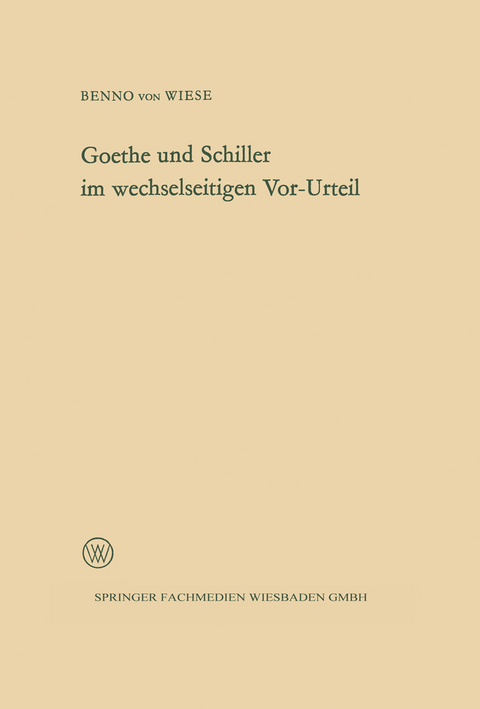 Goethe und Schiller im wechselseitigen Vor-Urteil - Benno von Wiese