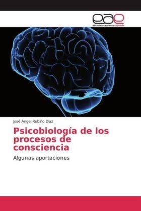 Psicobiología de los procesos de consciencia - José Ángel Rubiño Diaz