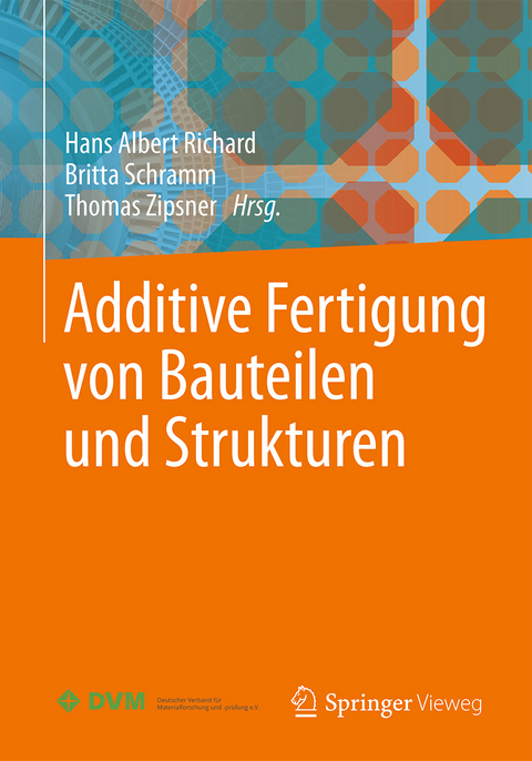 Additive Fertigung von Bauteilen und Strukturen - 