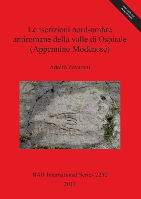 Le Iscrizioni Nord-umbre Antiromane Della Valle Di Ospitale (Appennino Modenese) - Adolfo Zavaroni