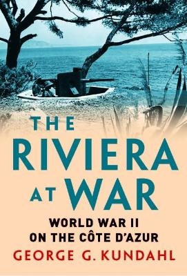 The Riviera at War - George G. Kundahl