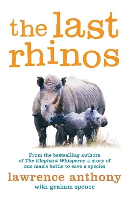 The Last Rhinos - Lawrence Anthony, Graham Spence