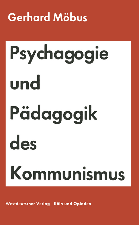 Psychagogie und P&auml;dagogik des Kommunismus - Gerhard M&ouml;bus