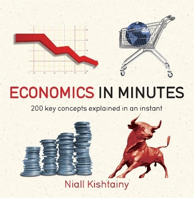 Economics in Minutes - Niall Kishtainy