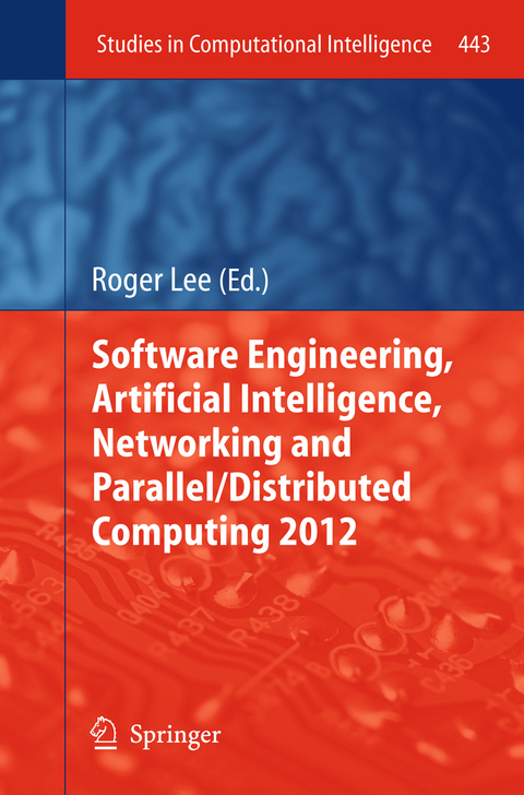 Software Engineering, Artificial Intelligence, Networking and Parallel/Distributed Computing 2012 - 