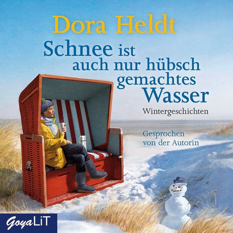 Schnee ist auch nur h&uuml;bsch gemachtes Wasser - Dora Heldt