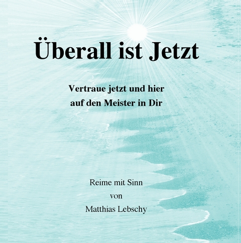 &Uuml;berall ist Jetzt - Matthias Lebschy
