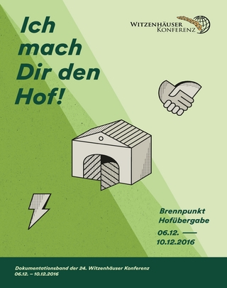 Ich mach Dir den Hof! - Brennpunkt Hofübergabe