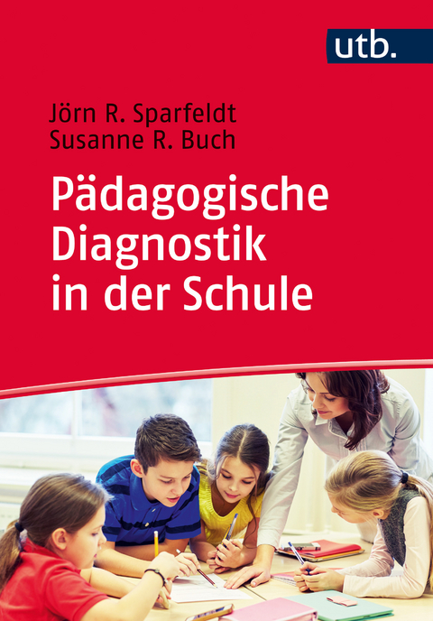 P&auml;dagogische Diagnostik in der Schule - J&ouml;rn R. Sparfeldt, Susanne R. Buch