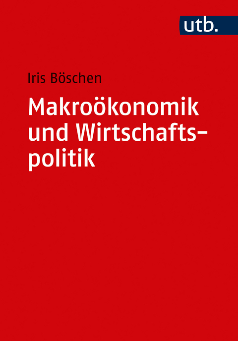 Makro&ouml;konomik und Wirtschaftspolitik - Iris B&ouml;schen