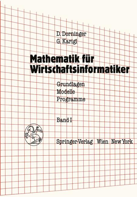 Mathematik f&uuml;r Wirtschaftsinformatiker. Grundlagen - Modelle - Programme - Dietmar Dorninger, G&uuml;nther Karigl