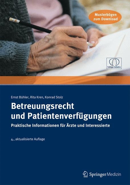 Betreuungsrecht und Patientenverf&uuml;gungen. Praktische Informationen f&uuml;r &Auml;rzte und Interessierte - Ernst B&uuml;hler, Rita Kren, Konrad Stolz