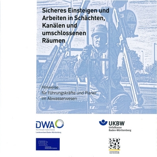 Sicheres Einsteigen und Arbeiten in Schächten, Kanälen und umschlossenen Räumen