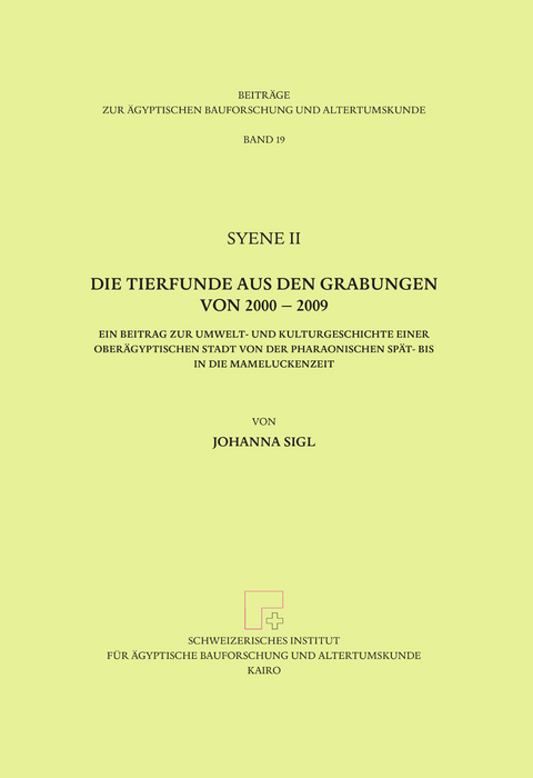 Syene II - Die Tierfunde aus den Grabungen von 2000-2009 - Johanna Sigl