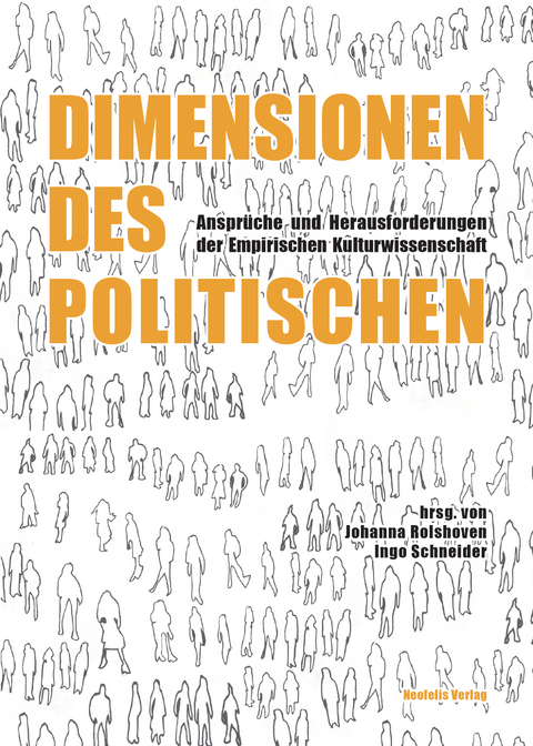 Dimensionen des Politischen - Jens Adam, Beate Binder, Reinhard Bodner, Isabel Dean, Simone Egger, Katharina Eisch-Angus, Juriy Fikfak, Helmut Groschwitz, Miriam Gutekunst, Sabine Hess, Lee Hielscher, Ute Holfelder, Laila Huber, Theres Inauen, Elisabeth Keller, Konrad Kuhn, Judith Laister, Kaspar Maase, Ueli M&auml;der, Sebastian Pampuch, Elisa Rieger, Johanna Rolshoven, Martina R&ouml;thl, Stefanie Schmidt, Ingo Schneider, Klaus Sch&ouml;nberger, Alexandra Schwell, Maria Schwertl, Johanna Stadlbauer, Ove Sutter