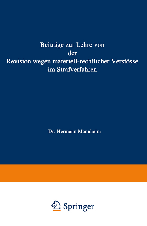 Beitr&auml;ge zur Lehre von der Revision Wegen Materiellrechtlicher Verst&ouml;sse im Strafverfahren - Hermann Mannheim