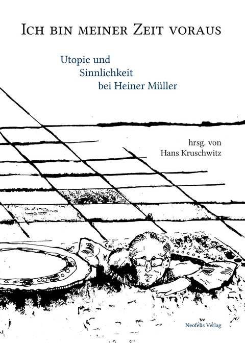 Ich bin meiner Zeit voraus - Florence Baillet, Norbert Otto Eke, Wolfram Ette, Helen Fehervary, Kalliniki Fili, Hans-Joachim Hahn, Hanna Maria Hofmann, Hans Kruschwitz, Janine Ludwig, Milena Massalongo, Andreas Moser, Frank Raddatz, Nikolaus M&uuml;ller-Sch&ouml;ll, Johannes Stobbe, Falk Strehlow, Florian Va&szlig;en, Michael Wehren, Michael Wood