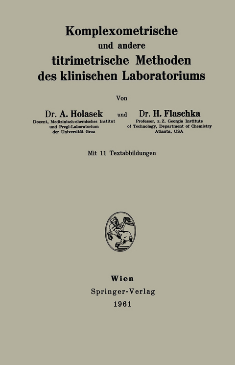 Komplexometrische und andere titrimetrische Methoden des klinischen Laboratoriums - Anton Holasek, H. Flaschka