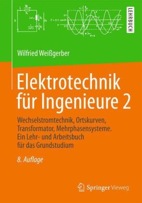 Elektrotechnik f&uuml;r Ingenieure 2 - Wilfried Wei&szlig;gerber