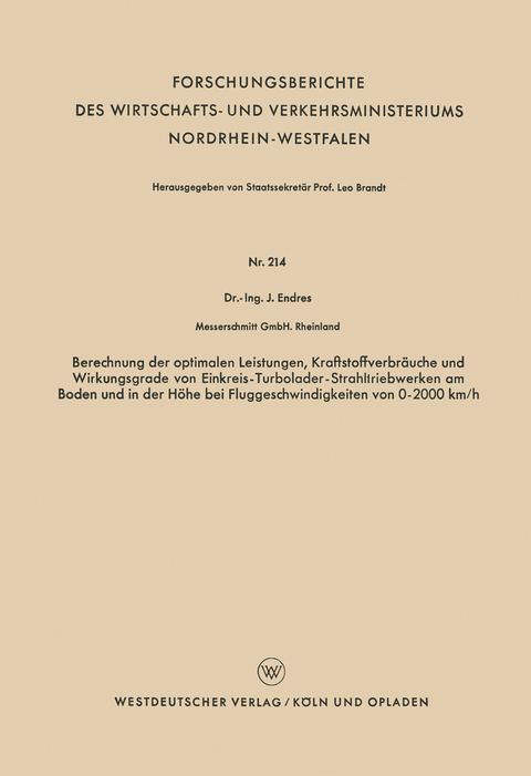 Berechnung der optimalen Leistungen, Kraftstoffverbräuche und Wirkungsgrade von Einkreis-Turbolader-Strahltriebwerken am Boden und in der Höhe bei Fluggeschwindigkeiten von 0–2000 km/h - Johann Endres