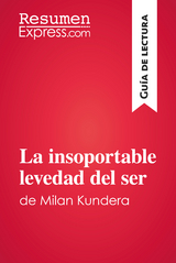 La insoportable levedad del ser de Milan Kundera (Gu&iacute;a de lectura) -  ResumenExpress