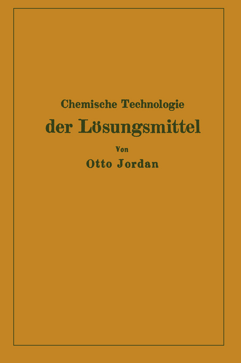Chemische Technologie der L&ouml;sungsmittel - Otto Jordan