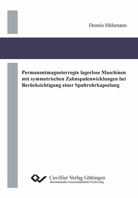 Permanentmagneterregte lagerlose Maschinen mit symmetrischen Zahnspulenwicklungen bei Ber&uuml;cksichtigung einer Spaltrohrkapselung - Dennis H&uuml;lsmann