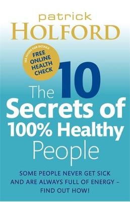The 10 Secrets of 100% Healthy People - Patrick Holford