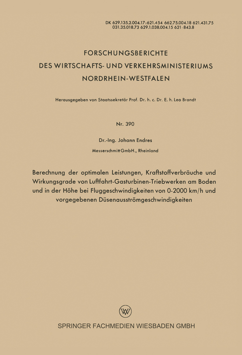 Berechnung der optimalen Leistungen, Kraftstoffverbräuche und Wirkungsgrade von Luftfahrt-Gasturbinen-Triebwerken am Boden und in der Höhe bei Fluggeschwindigkeiten von 0–2000 km/h und vorgegebenen Düsenausströmgeschwindigkeiten - Johann Endres