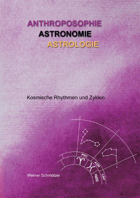Anthroposophie - Astronomie - Astrologie - Werner Schm&ouml;tzer